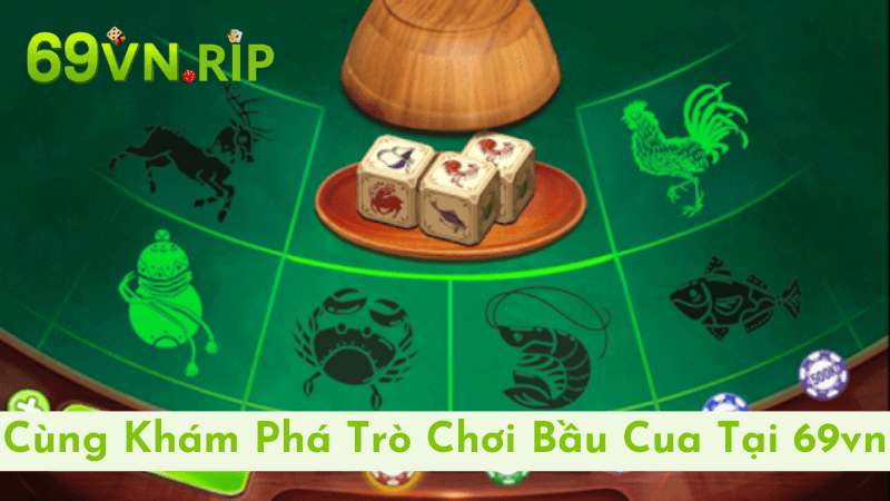 Tổng Quan Về Trò Chơi Bầu Cua Tại 69vn