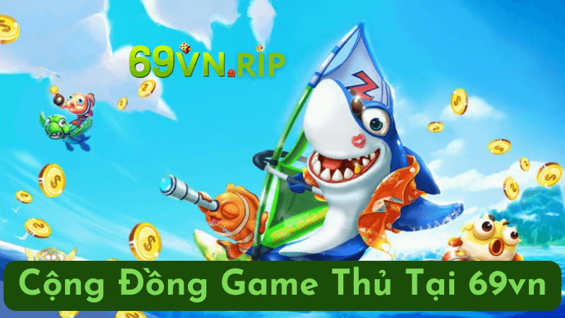 Cộng Đồng Game Thủ Tại 69vn