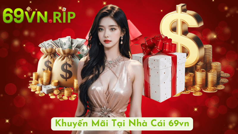 Khuyến Mãi Tại Nhà Cái 69vn