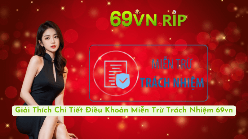 Các Trường Hợp Miễn Trừ Trách Nhiệm Tại 69vn