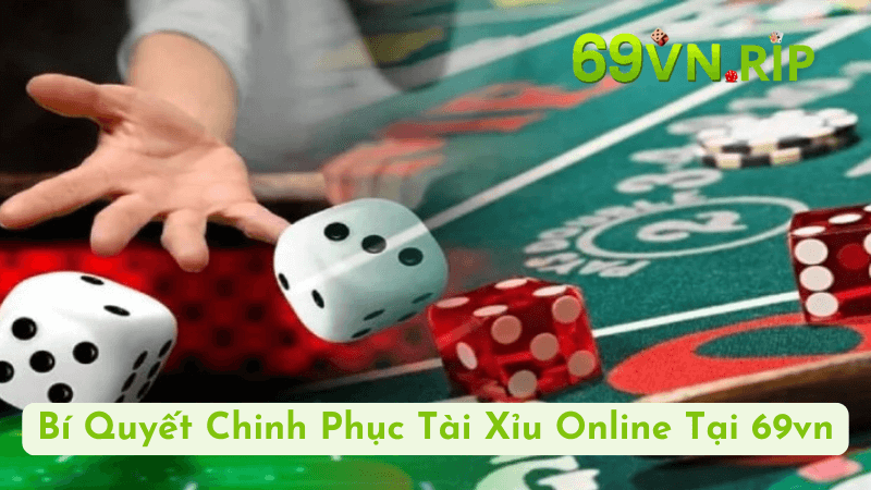 Bí Quyết Chinh Phục Tài Xỉu Online Tại 69vn