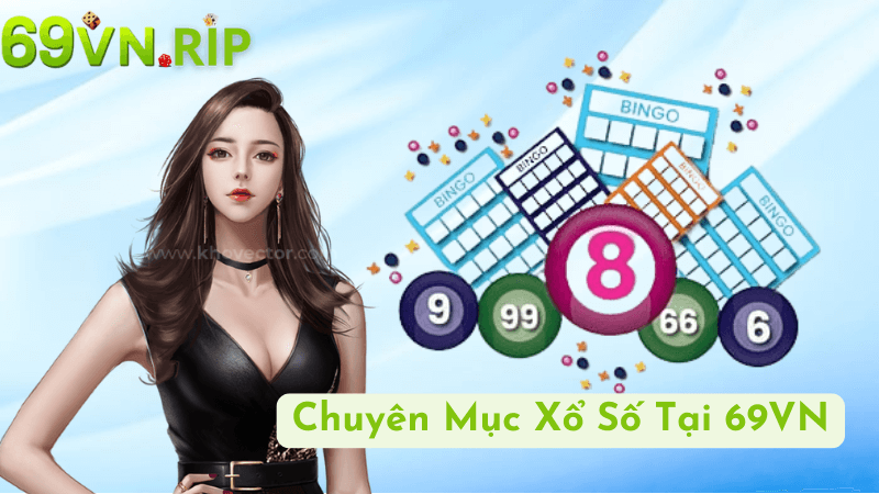 Giới Thiệu Chuyên Mục Xổ Số Tại 69VN